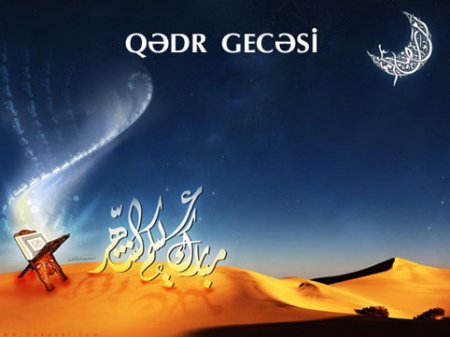 Bu gecə mübarək Ramazan ayının ehtimal olunan birinci "Qədr Gecəsi"daxil olur