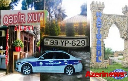 Hacıqabul rayon Dövlət Yol Polis əməkdaşlarının "Qədir-Xum" keyfi və ya DÖVLƏTƏ ETİNASIZLIQ AKTI
